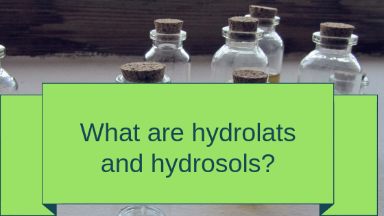 What are hydrolats and hydrosols?