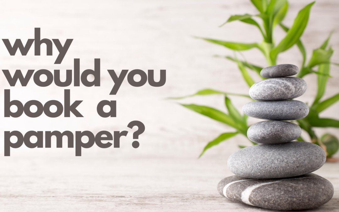 Why would you book a pamper?